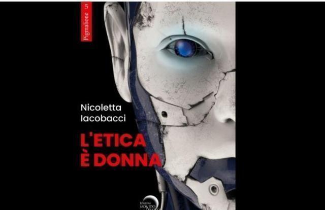 “L’etica è donna”: il nuovo saggio di Nicoletta Iacobacci
