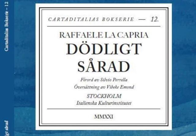 Dödligt sårad – Ferito a Morte”: l’omaggio dell’IIC di Stoccolma al capolavoro di Raffaele La Capria