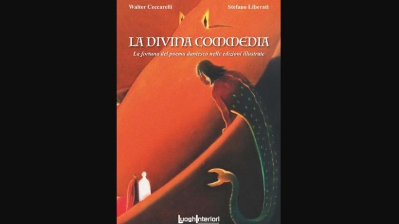 La fortuna del poema dantesco nelle edizioni illustrate: la Dante presenta il libro di Ceccarelli e Liberati