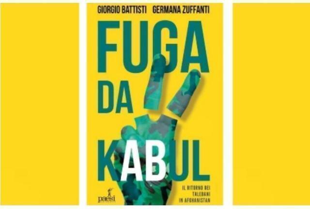 “Fuga da Kabul”: il libro di Giorgio Battisti