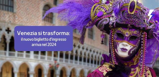 Venezia si trasforma: il nuovo biglietto d’ingresso arriva nel 2024