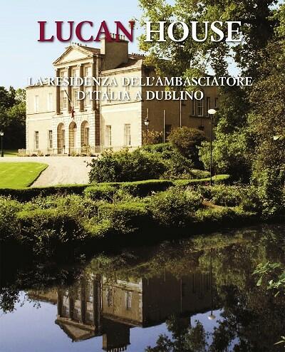Lucan House: la Residenza dell’Ambasciatore d’Italia a Dublino nel libro dell’Ambasciatore Gaetano Cortese